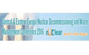 Central &amp; Eastern Europe Nuclear Decommissioning and Waste Management Conference 2016